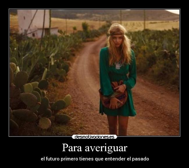 Para averiguar - el futuro primero tienes que entender el pasado