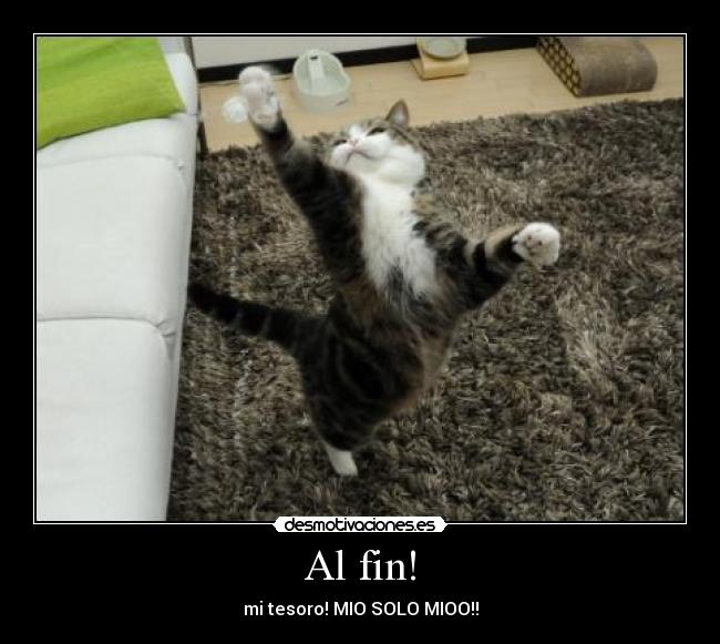 Al fin! - mi tesoro! MIO SOLO MIOO!!