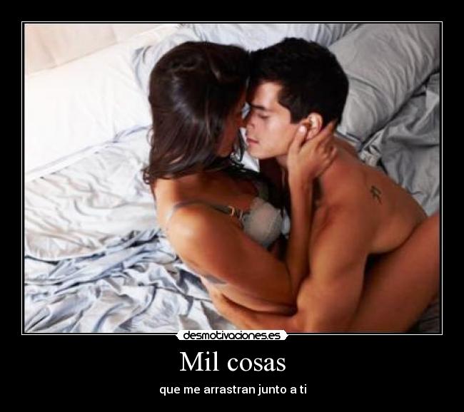 Mil cosas - que me arrastran junto a ti