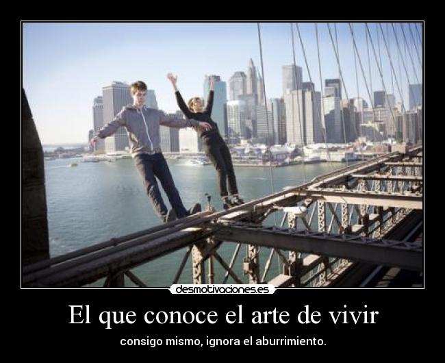 El que conoce el arte de vivir -