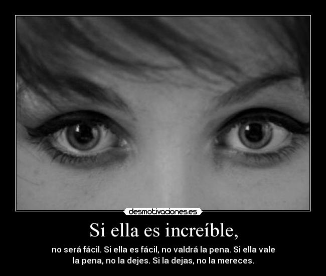 Si ella es increíble, -