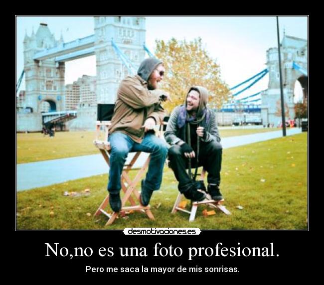 No,no es una foto profesional. - 