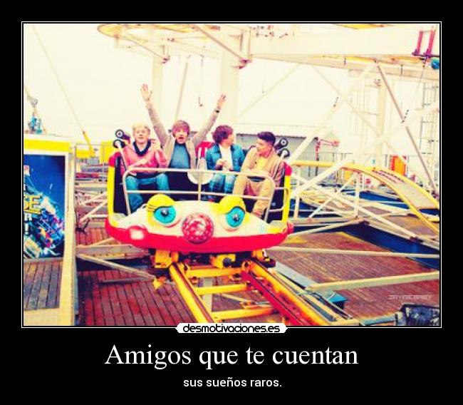 Amigos que te cuentan - sus sueños raros.