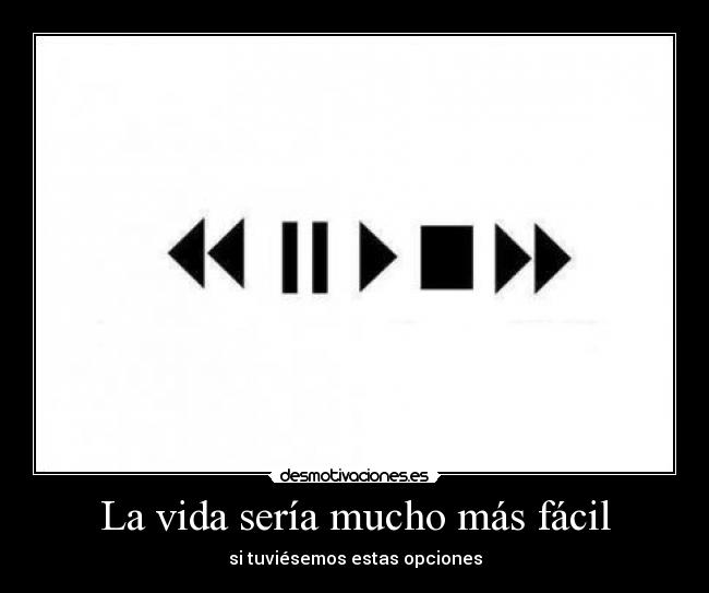 La vida sería mucho más fácil - si tuviésemos estas opciones