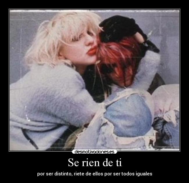 Se rien de ti - por ser distinto, riete de ellos por ser todos iguales