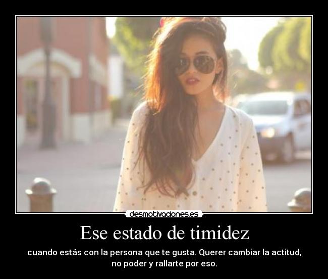 Ese estado de timidez - 