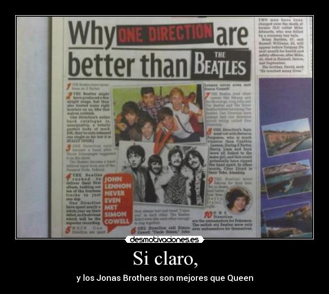 Si claro, - y los Jonas Brothers son mejores que Queen