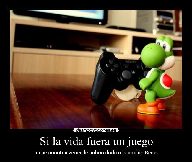 Si la vida fuera un juego -