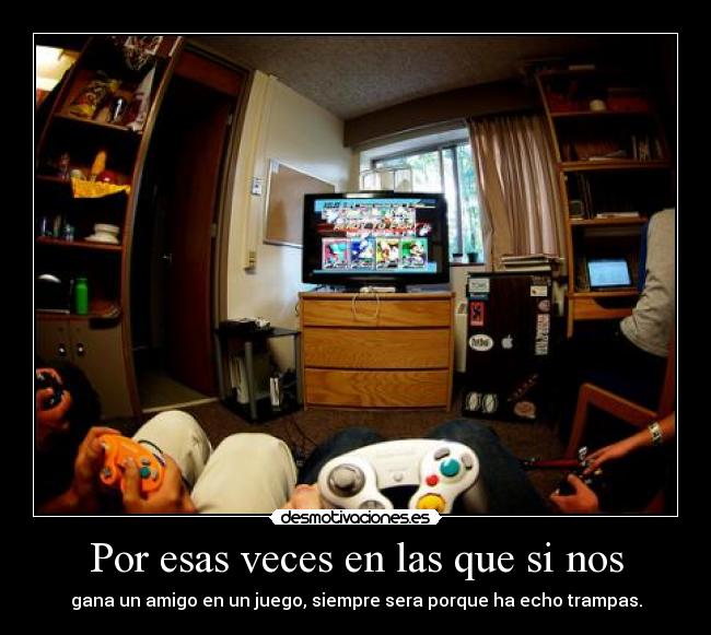 Por esas veces en las que si nos - gana un amigo en un juego, siempre sera porque ha echo trampas.