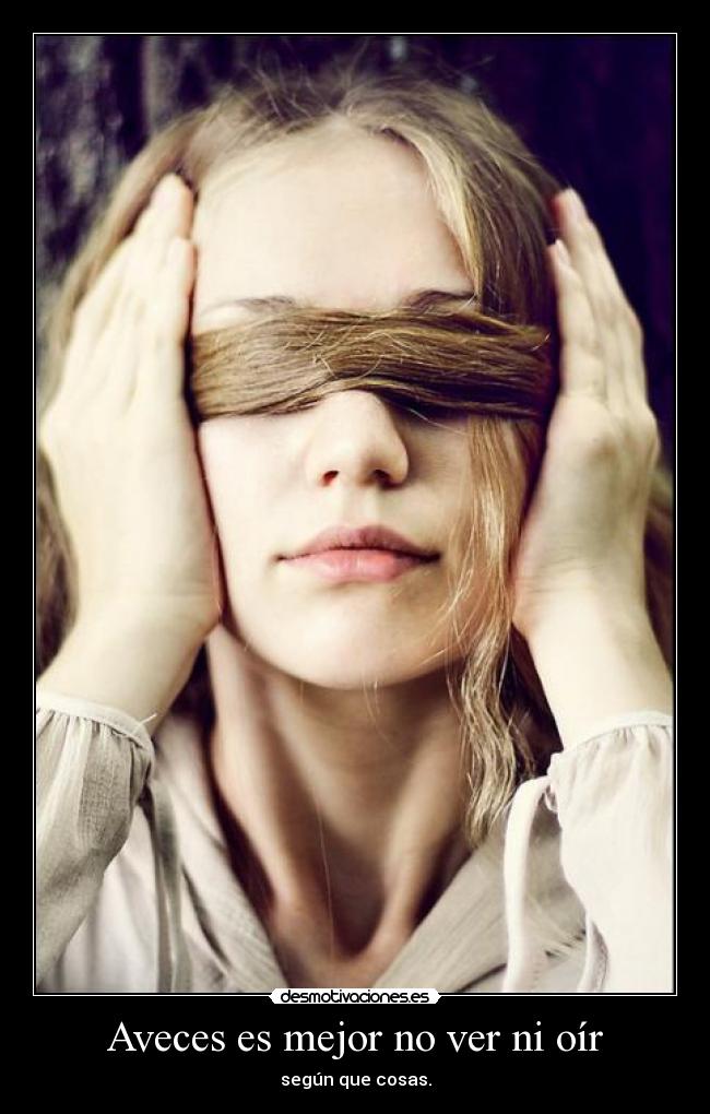 Aveces es mejor no ver ni oír -