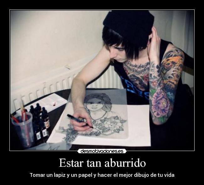 Estar tan aburrido -