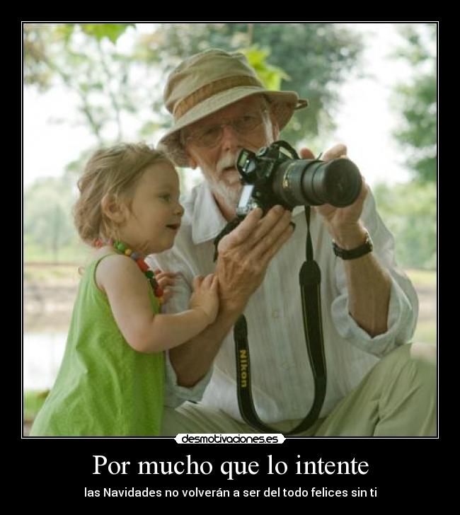 Por mucho que lo intente - las Navidades no volverán a ser del todo felices sin ti