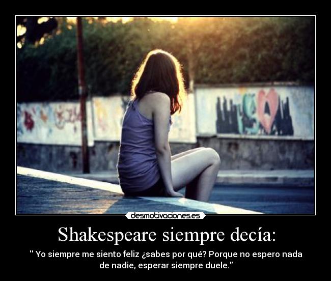 Shakespeare siempre decía: -