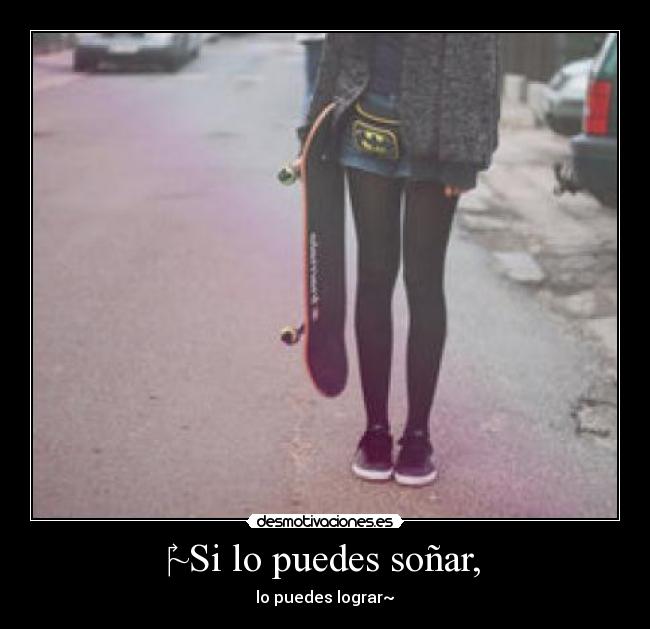 ‎~Si lo puedes soñar, - lo puedes lograr~♥