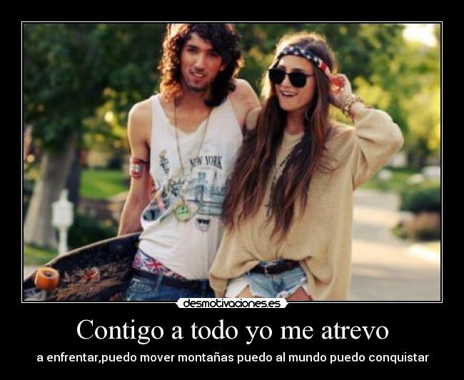 Contigo a todo yo me atrevo -