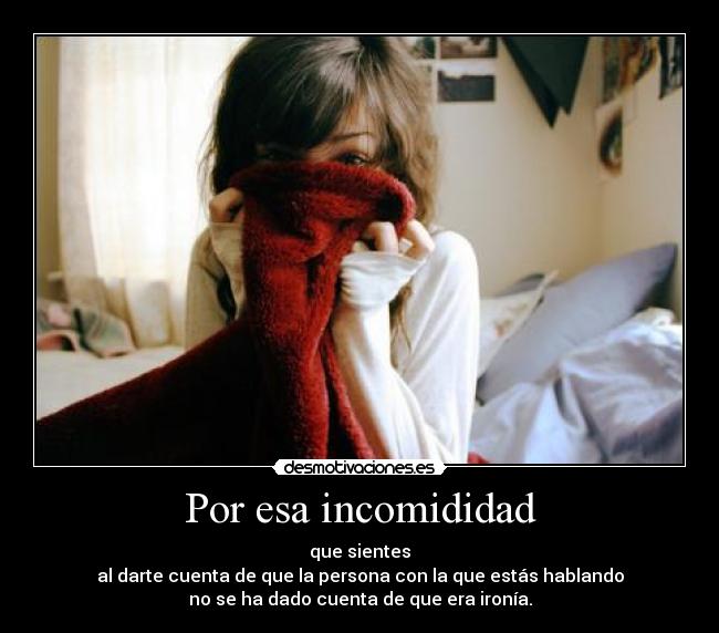 Por esa incomididad - 