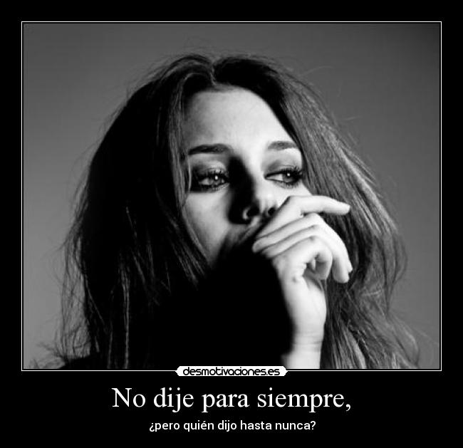 No dije para siempre, - 