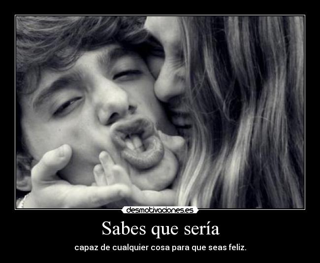 Sabes que sería - 
