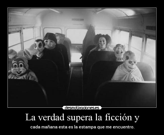 La verdad supera la ficción y -