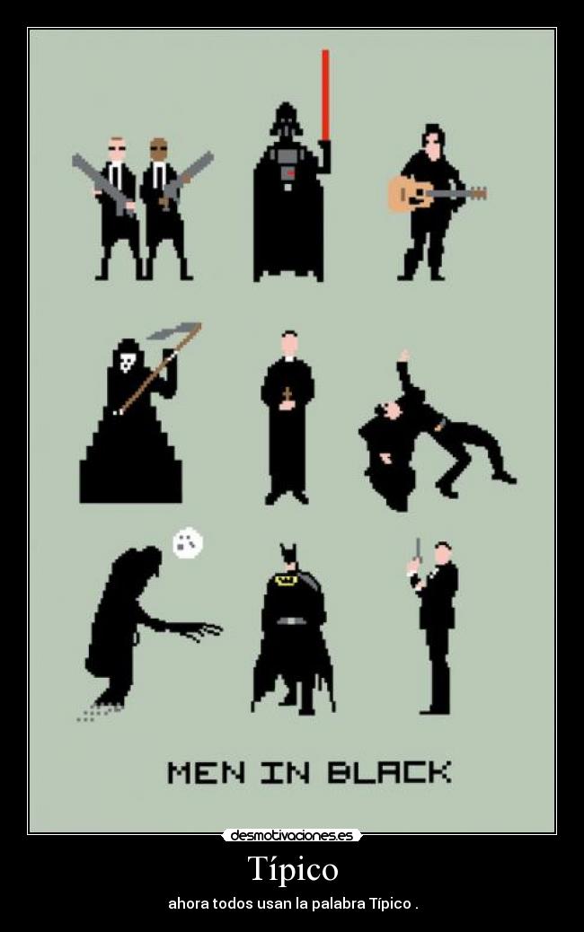 Típico - ahora todos usan la palabra Típico .