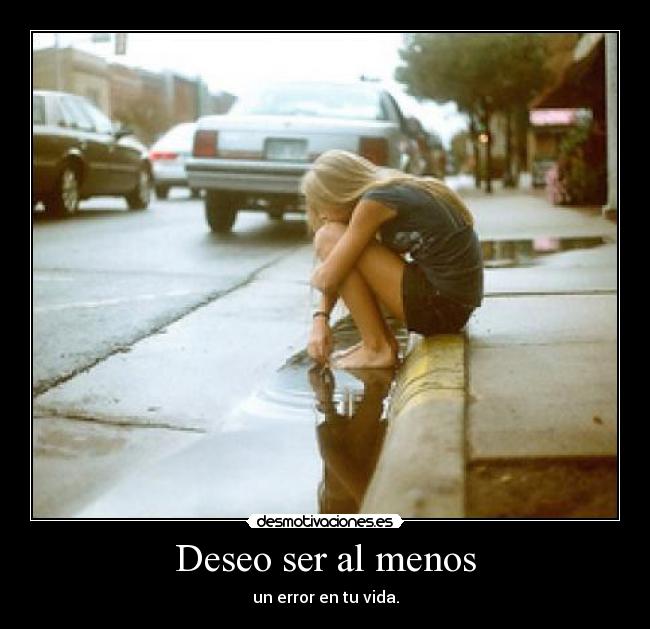 Deseo ser al menos - 