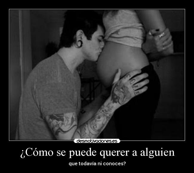 ¿Cómo se puede querer a alguien - 