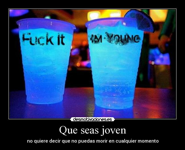 Que seas joven - no quiere decir que no puedas morir en cualquier momento