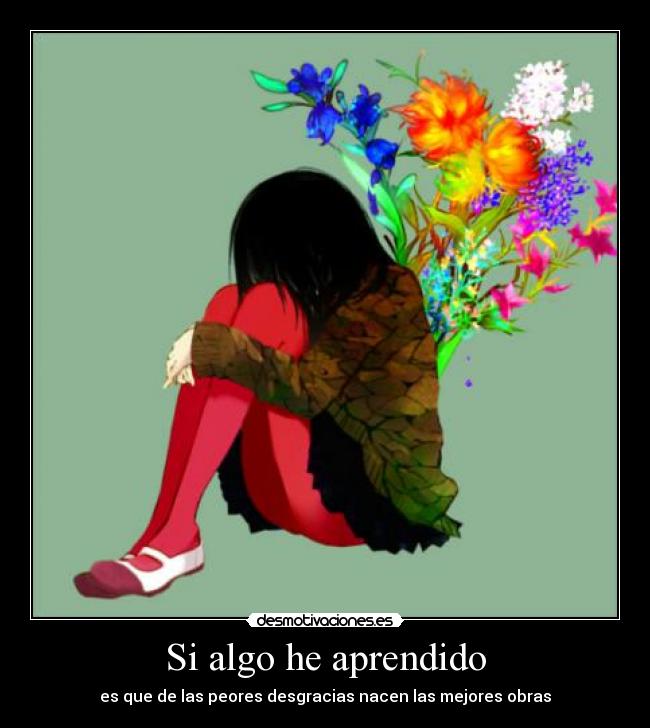 carteles que estar feliz nunca inspira algo aprendido peores desgracias nacen mejores obras desmotivaciones