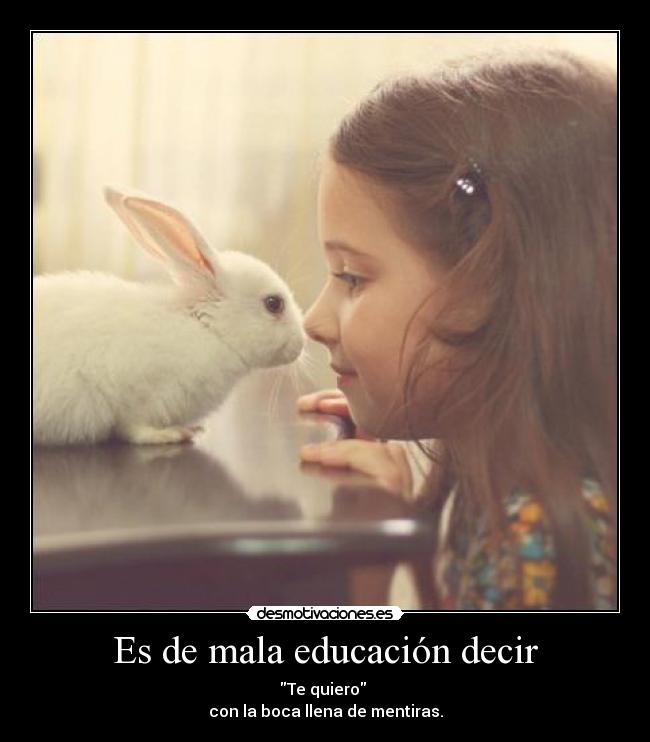 Es de mala educación decir -