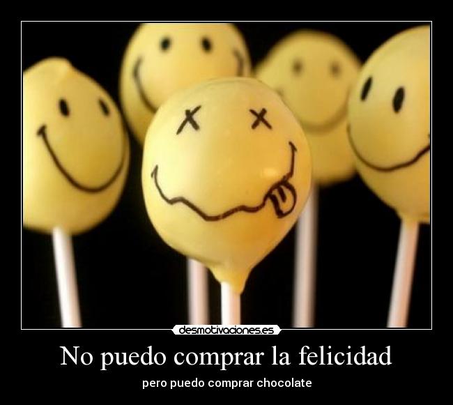 No puedo comprar la felicidad - 