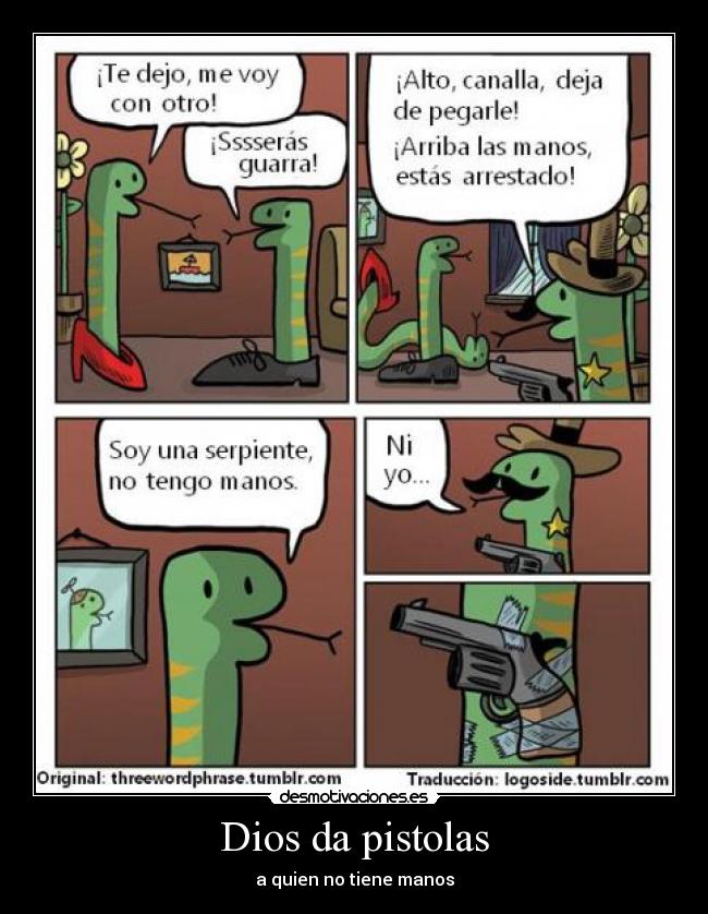 Dios da pistolas - a quien no tiene manos