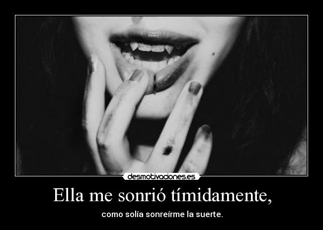 Ella me sonrió tímidamente, - 