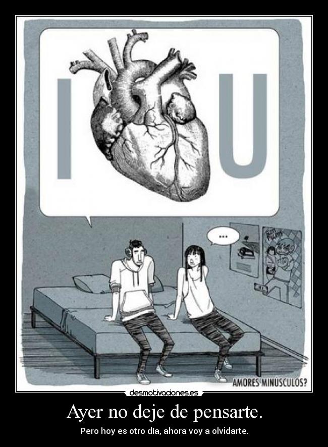 Ayer no deje de pensarte. -