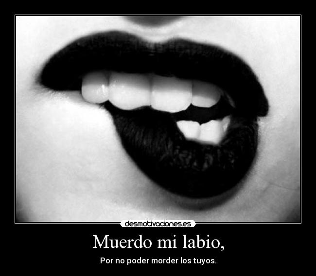 Muerdo mi labio, - 