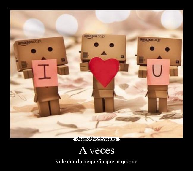A veces - vale más lo pequeño que lo grande