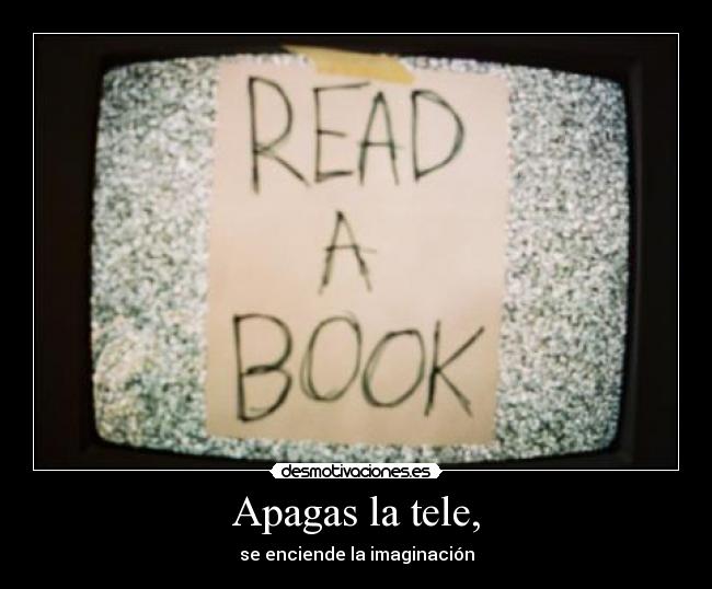Apagas la tele, - se enciende la imaginación