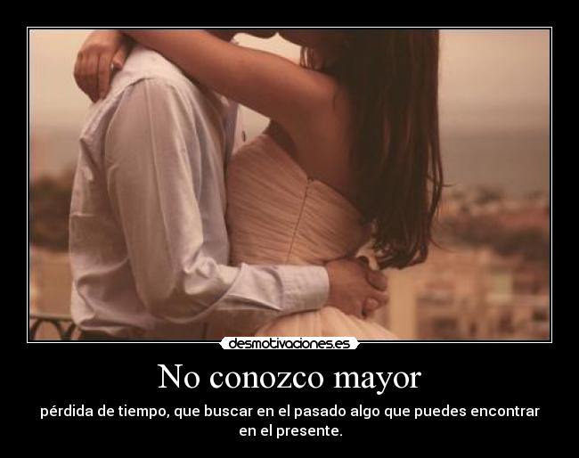 No conozco mayor - 
