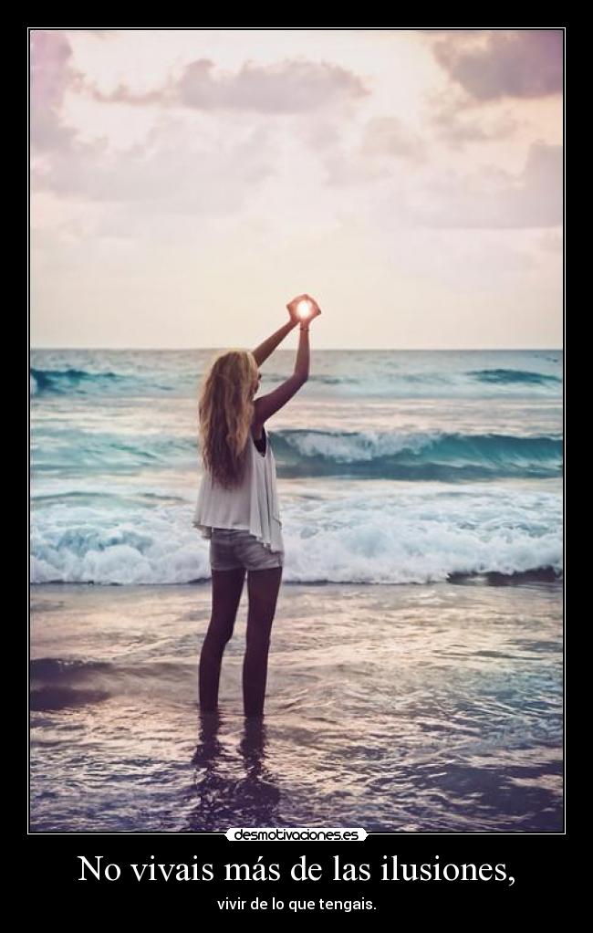 No vivais más de las ilusiones, - 