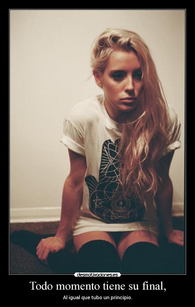 Todo momento tiene su final, - 