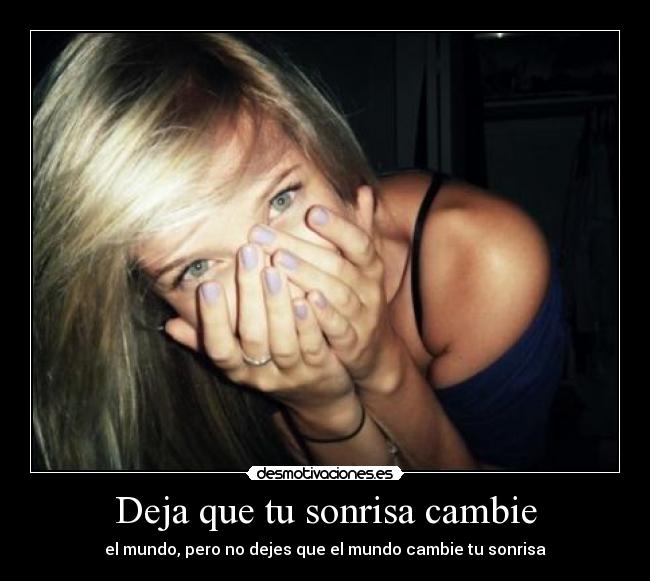Deja que tu sonrisa cambie -