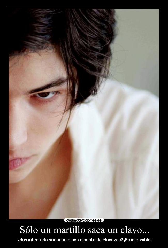 Sólo un martillo saca un clavo... - 