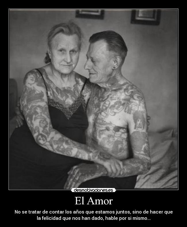 El Amor - No se tratar de contar los años que estamos juntos, sino de hacer que
la felicidad que nos han dado, hable por si mismo...
