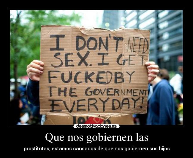 Que nos gobiernen las -