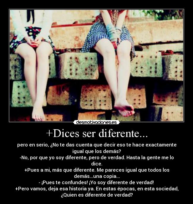 +Dices ser diferente... - 