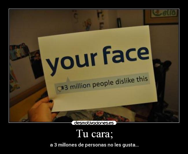 Tu cara; - 