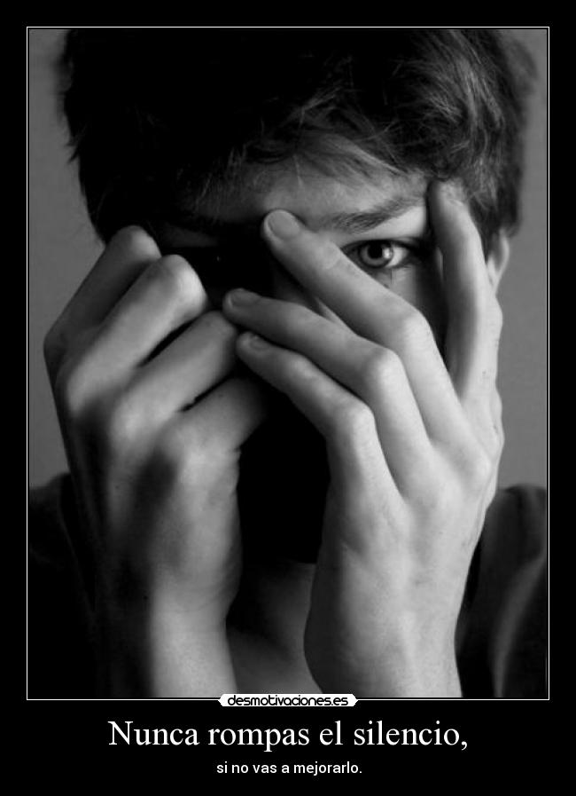 Nunca rompas el silencio, - 