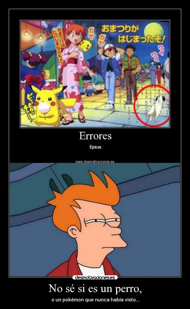 No sé si es un perro, -