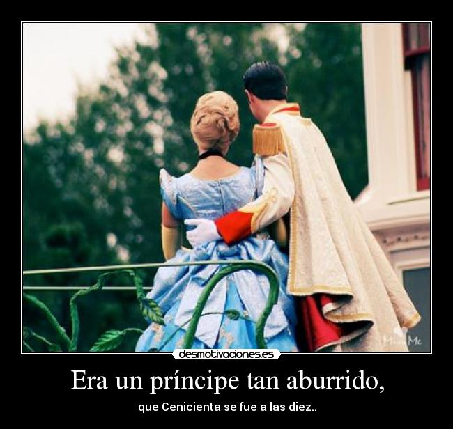 Era un príncipe tan aburrido, -