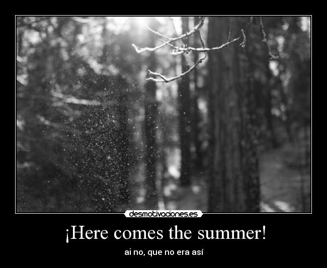 ¡Here comes the summer! - ai no, que no era así