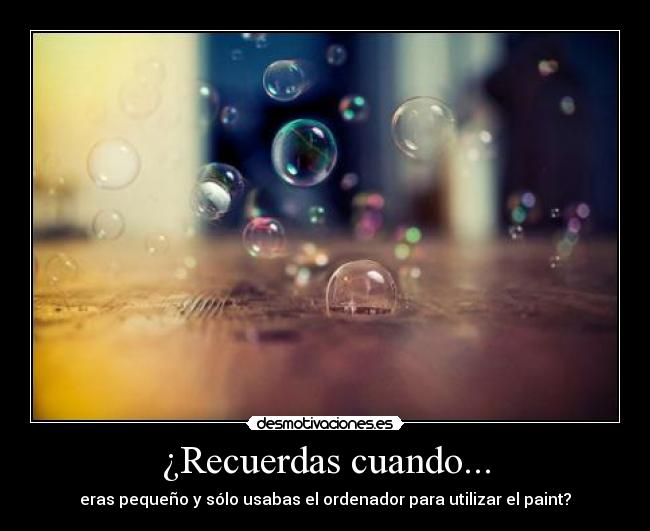 ¿Recuerdas cuando... -